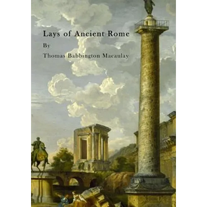 Lays of Ancient Rome - Paperback