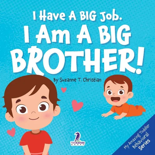 I Have A Big Job. I Am A Big Brother: An Affirmation-Themed Toddler Book About Getting A Sibling (Ages 2-4) - Paperback