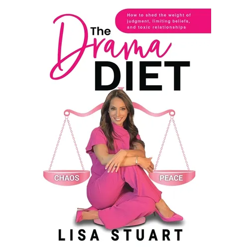 The Drama Diet: How to Shed the Weight of Judgment, Limiting Beliefs, and Toxic Relationships - Hardcover