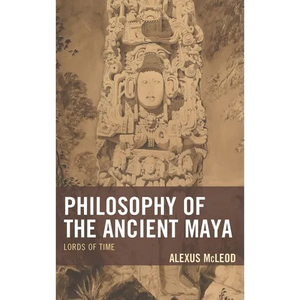 Philosophy of the Ancient Maya: Lords of Time - Paperback