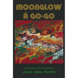 Moonglow á Go-Go: new and selected poems - Paperback