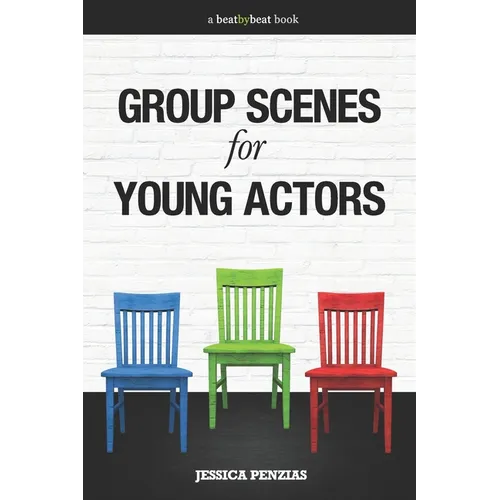 Group Scenes for Young Actors: 32 High-Quality Scenes for Kids and Teens