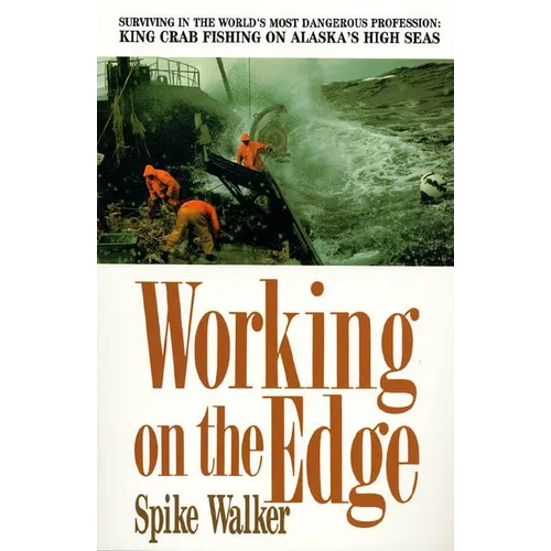 Working on the Edge: Surviving in the World's Most Dangerous Profession: King Crab Fishing on Alaska's High Seas - Paperback