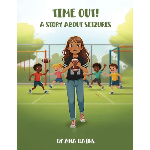 Time Out!: A Story about Seizures - Paperback