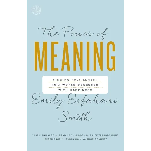 The Power of Meaning: Finding Fulfillment in a World Obsessed with Happiness - Paperback