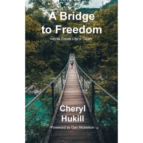 A Bridge to Freedom: Words Create Life or Death - Paperback