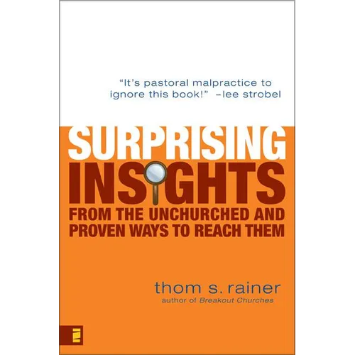 The Surprising Insights from the Unchurched and Proven Ways to Reach Them - Paperback