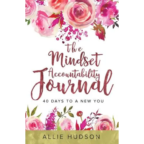 The Mindset Accountability Journal: 40 Days to a New You - Paperback
