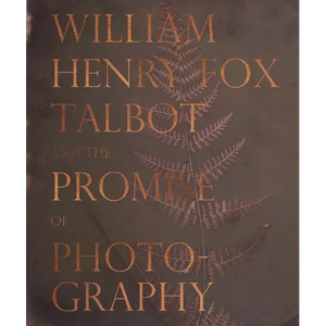 William Henry Fox Talbot and the Promise of Photography - Hardcover