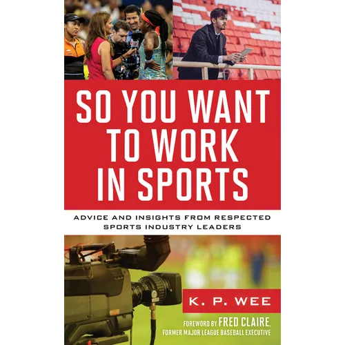 So You Want to Work in Sports: Advice and Insights from Respected Sports Industry Leaders