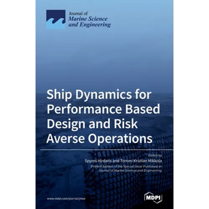 Ship Dynamics for Performance Based Design and Risk Averse Operations - Hardcover