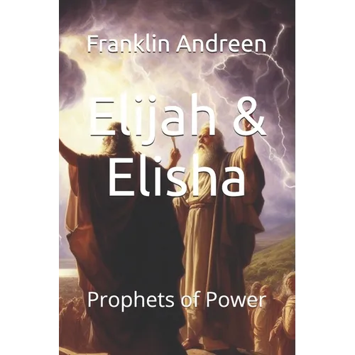 Elijah & Elisha: Prophets of Power - Paperback