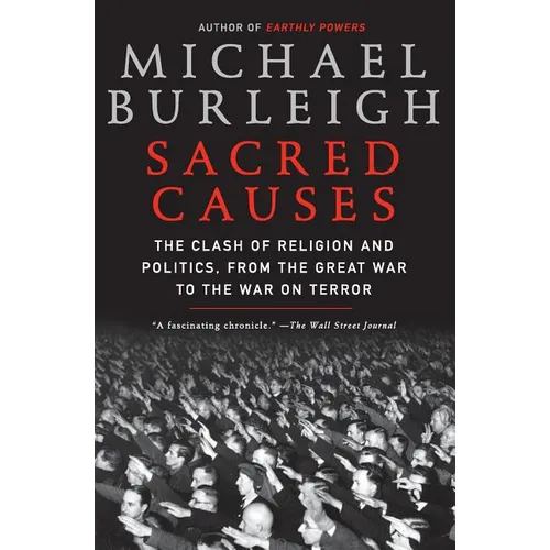 Sacred Causes: The Clash of Religion and Politics, from the Great War to the War on Terror - Paperback