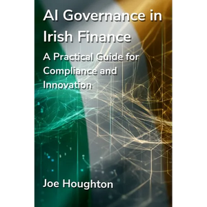 AI Governance in Irish Finance: A Practical Guide for Compliance and Innovation - Paperback