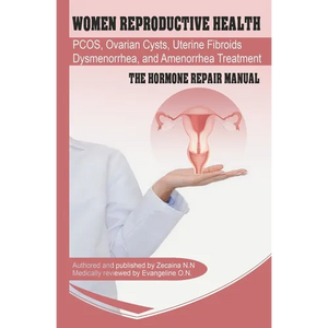Women Reproductive Health: Endometriosis, PCOS, Ovarian Cysts, Uterine Fibroids, Dysmenorrhea, and Amenorrhea Treatment - The Hormone Repair Manu - Paperback