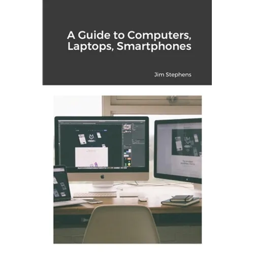 A Guide to Computers, Laptops, Smartphones - Paperback