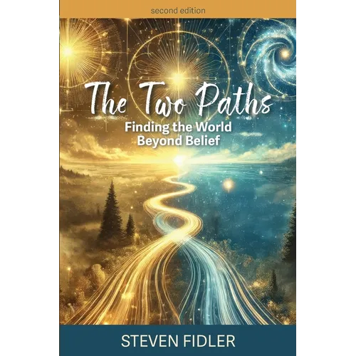 The Two Paths: Finding the World Beyond Belief - Paperback