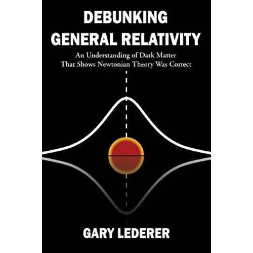 Debunking General Relativity - Paperback