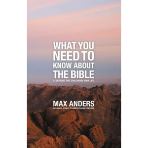 What You Need to Know about the Bible: 12 Lessons That Can Change Your Life - Paperback