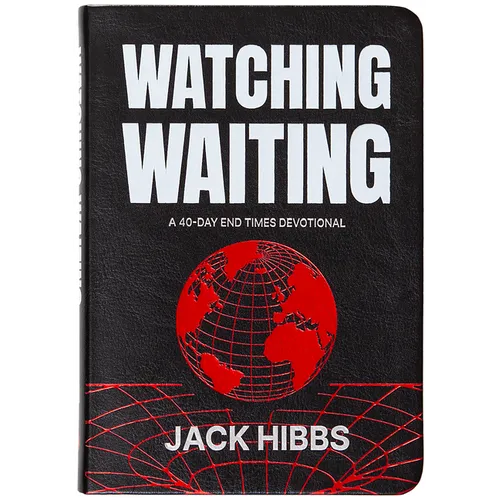 Watching Waiting: A 40-Day End Times Devotional - Imitation Leather