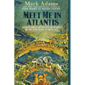 Meet Me in Atlantis: Across Three Continents in Search of the Legendary Sunken City - Paperback