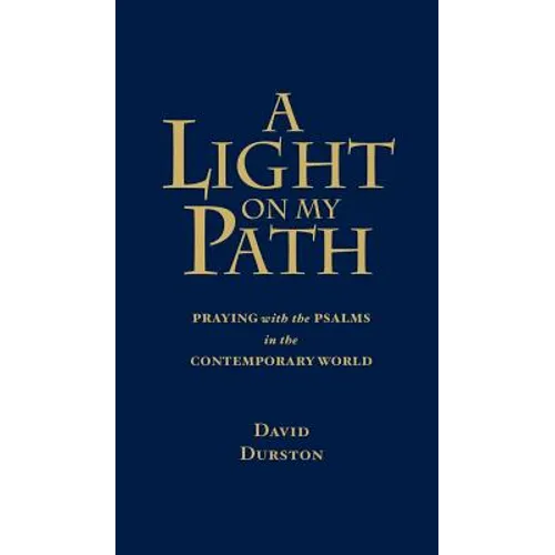 A Light on My Path: Praying the Psalms in the Contemporary World - Hardcover