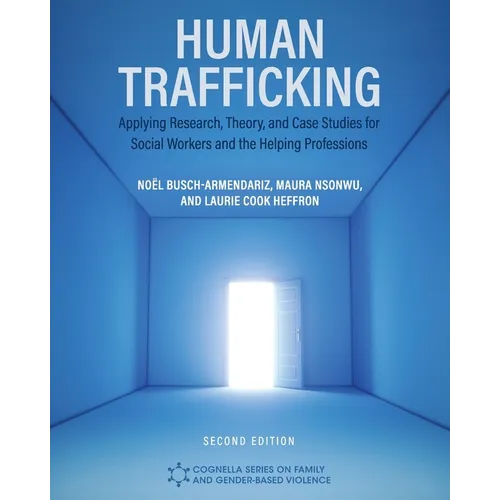 Human Trafficking: Applying Research, Theory, and Case Studies for Social Workers and the Helping Professions - Paperback