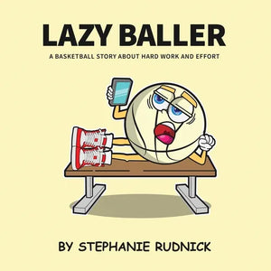 Lazy Baller: A Basketball Story About Hard Work And Effort - Paperback