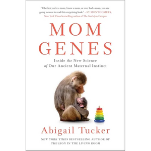 Mom Genes: Inside the New Science of Our Ancient Maternal Instinct - Paperback