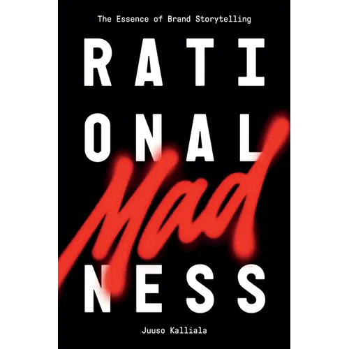 Rational Madness: The Essence of Brand Storytelling - Paperback