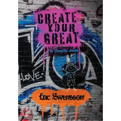 Create Your Great - An Interactive Journal - Paperback