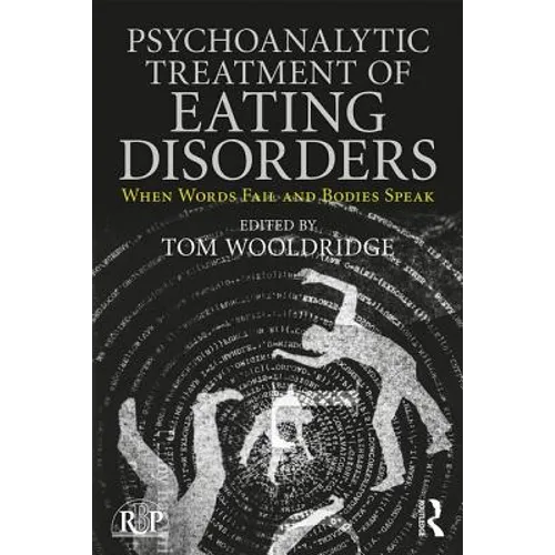 Psychoanalytic Treatment of Eating Disorders: When Words Fail and Bodies Speak - Paperback