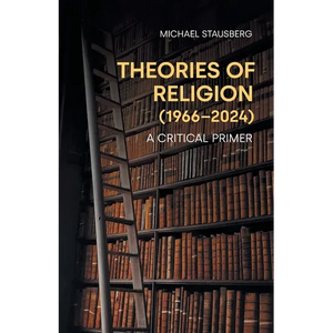 Theories of Religion (1966-2024): A Critical Primer - Paperback