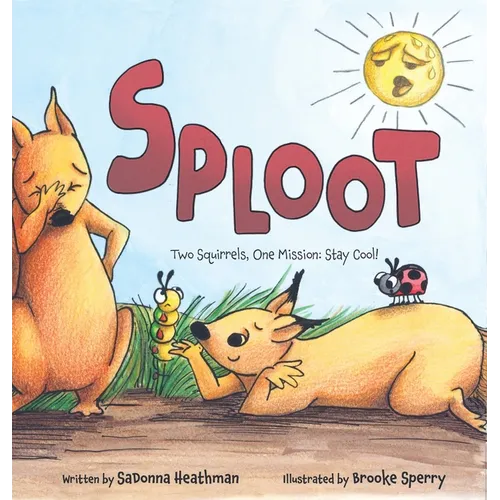 Sploot: Two Squirrels, One Mission: Stay Cool! - Hardcover