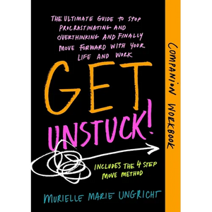 Get Unstuck! Companion Workbook: The ultimate guide to stop procrastinating and overthinking and finally move forward with your life and work. - Paperback