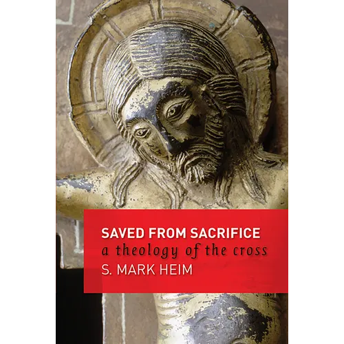 Saved from Sacrifice: A Theology of the Cross - Paperback