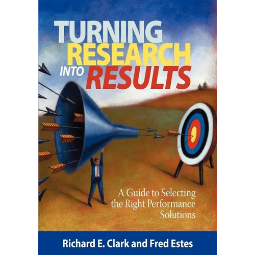 Turning Research Into Results: A Guide to Selecting the Right Performance Solutions - Paperback