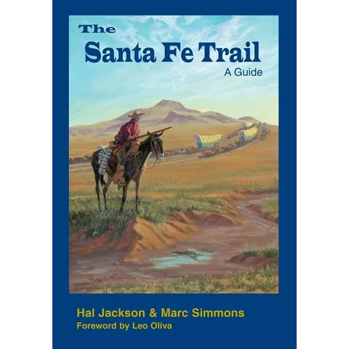 The Santa Fe Trail: A Guide - Paperback