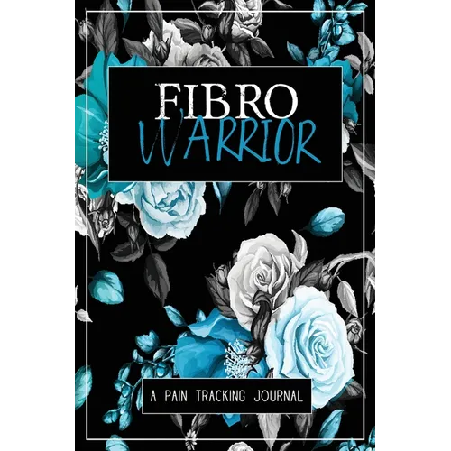 Fibro Warrior: A Symptom & Pain Tracking Journal for Fibromyalgia and Chronic Pain - Paperback