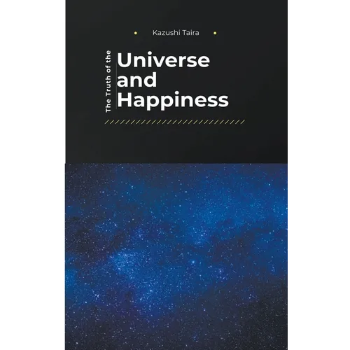The Truth of the Universe and Happiness - Paperback