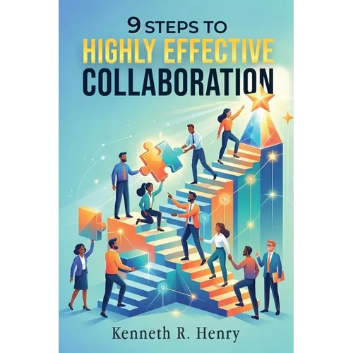 9 Steps To Highly Effective Collaboration - Paperback