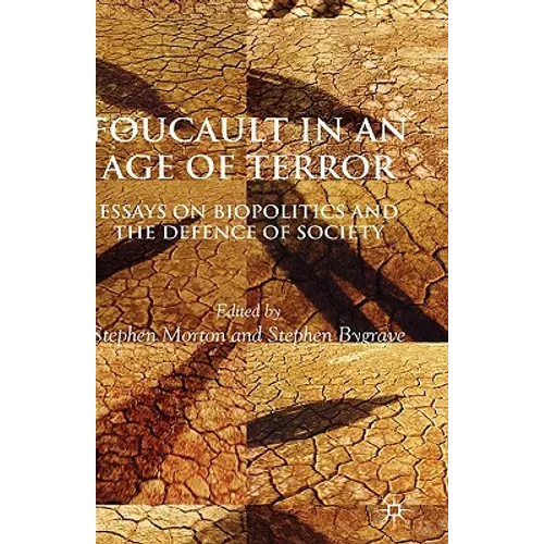 Foucault in an Age of Terror: Essays on Biopolitics and the Defence of Society - Hardcover