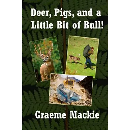 Deer, Pigs, and a Little Bit of Bull! - Paperback