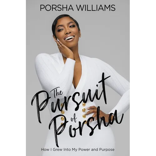 The Pursuit of Porsha: How I Grew Into My Power and Purpose - Paperback