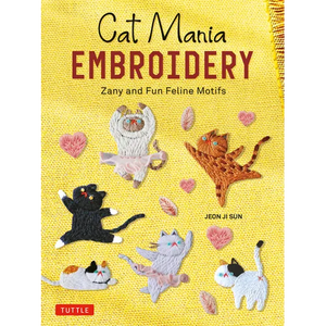 Cat Mania Embroidery: Zany and Fun Feline Motifs - Paperback