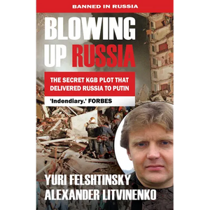 Blowing Up Russia the Secret KGB Plot That Delivered Russia to Putin - Paperback