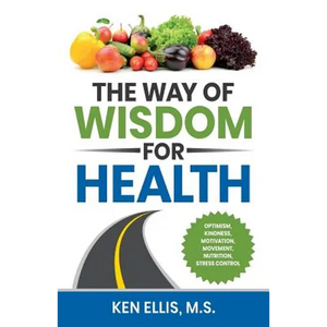 The Way of Wisdom for Health: Optimism, Kindness, Motivation, Movement, Nutrition, Stress Control and 17 Wise Ways to Outsmart Diabetes on a Daily Bas - Paperback