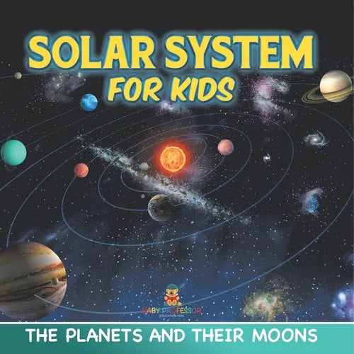 Solar System for Kids: The Planets and Their Moons - Paperback
