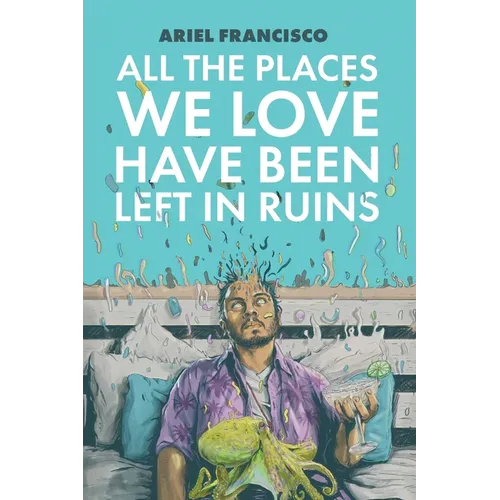 All the Places We Love Have Been Left in Ruins - Paperback