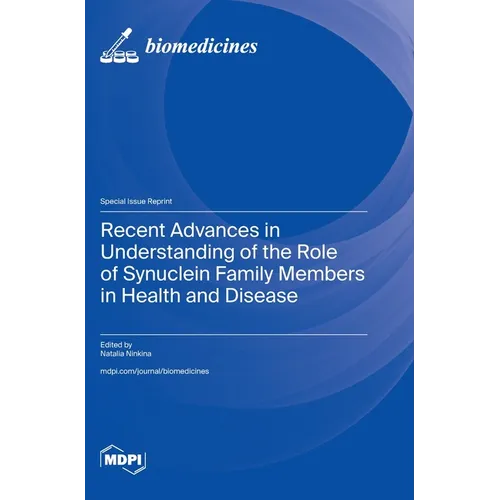 Recent Advances in Understanding of the Role of Synuclein Family Members in Health and Disease - Hardcover
